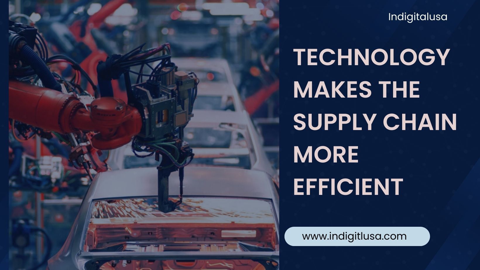 Technology Makes The Supply Chain More Efficient indigitalusa.com